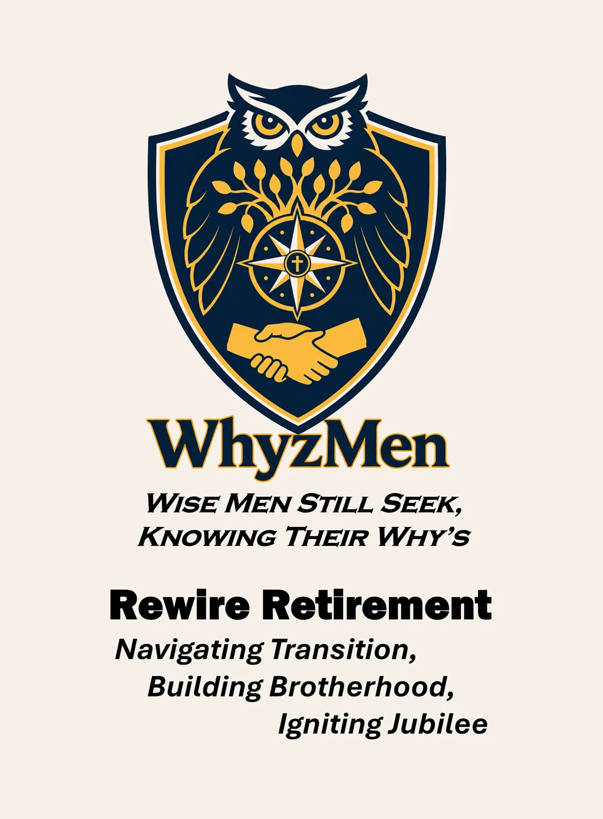 WhyzMen. Wise Men Still Seek, Knowing Their Whys. Rewire Retirement: Navigate Transition, Build Brotherhood, Ignite Jubilee.